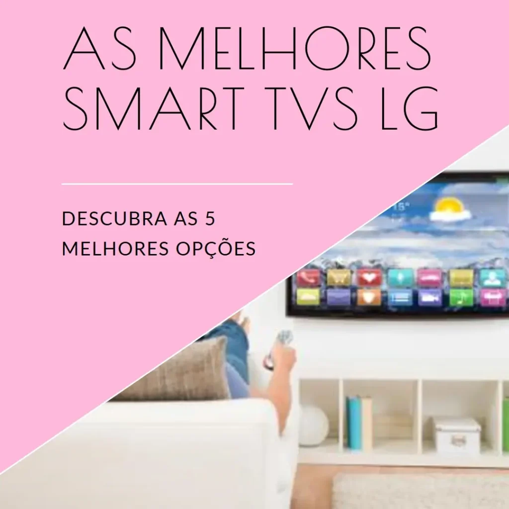 As 5 Melhores Opções de smart TV LG