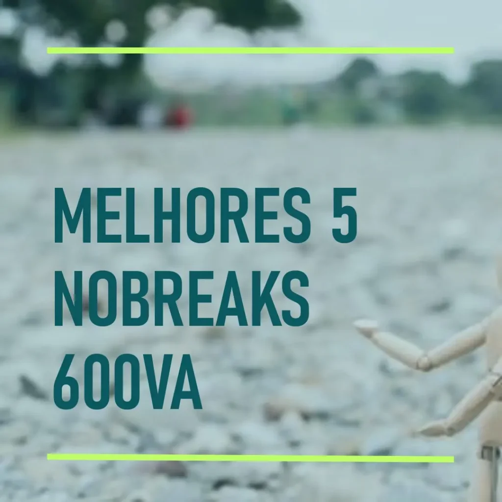 Melhores 5 nhs nobreak 600va