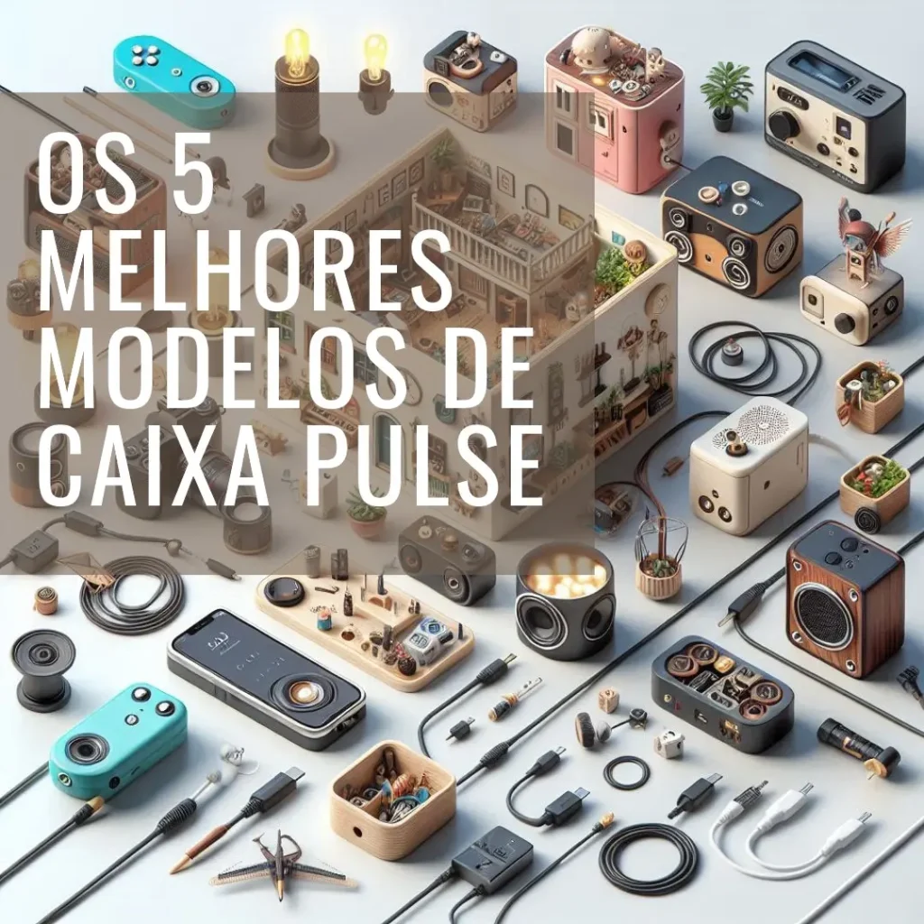Os 5 Melhores Modelos de Caixa Pulse