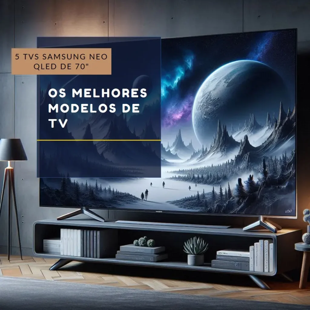 5 Melhores Modelos de TV Samsung 70 polegadas NEO QLED