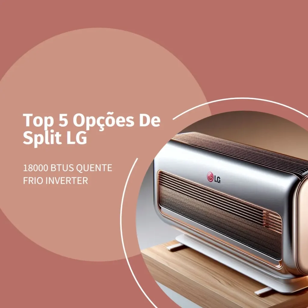 Top 5 Opções de split LG 18000 btus quente frio inverter