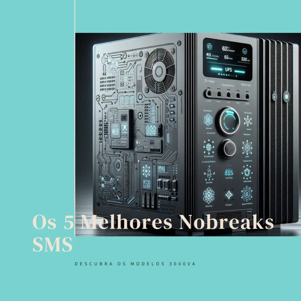 5 Melhores Modelos de nobreak sms 3000va