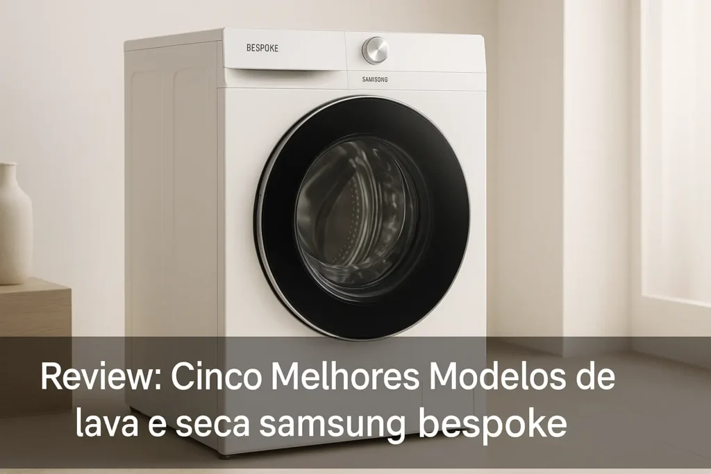 Cinco Melhores Modelos de lava e seca samsung bespoke