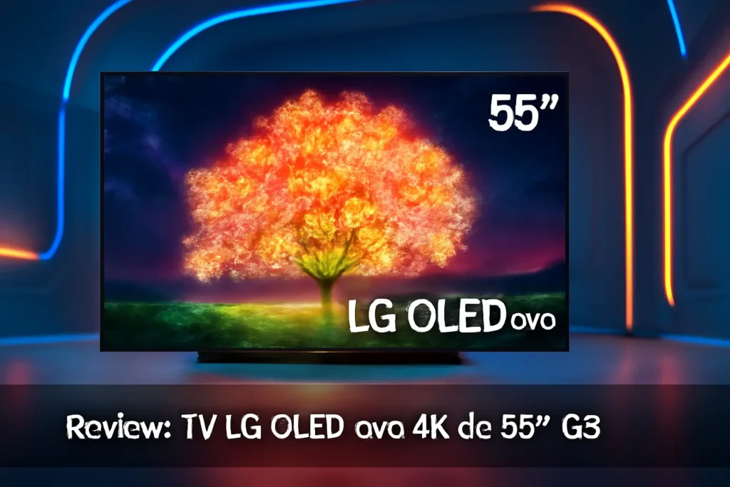 Os 5 Melhores Modelos de TV LG OLED EVO 4k de 55” g3