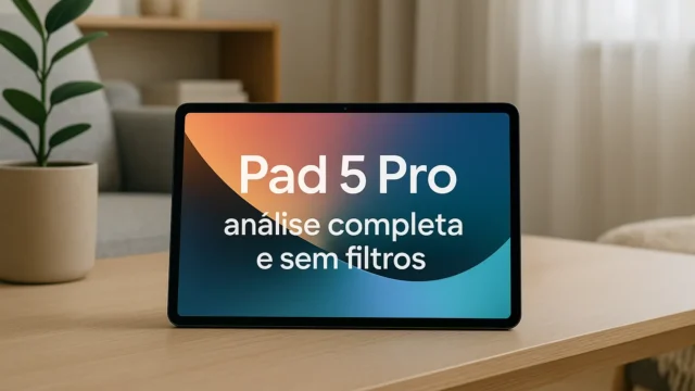 Tablet Pad 5 Pro: análise completa e sem filtros