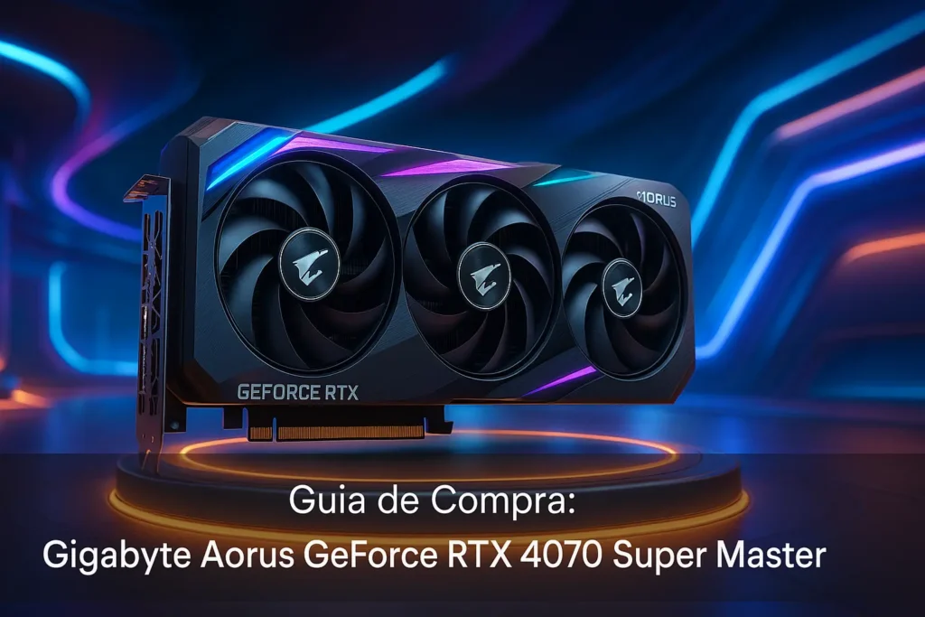 Top 5 Gigabyte Aorus GeForce RTX 4070 Super Master Selecionadas Após Testes Rigorosos